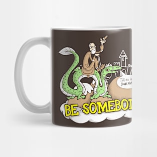 Be Somebody! Mug